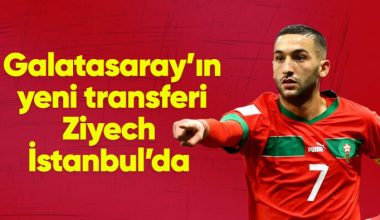 Galatasaray’ın Yeni Transferi Hakim Ziyech, İstanbul’a geldi